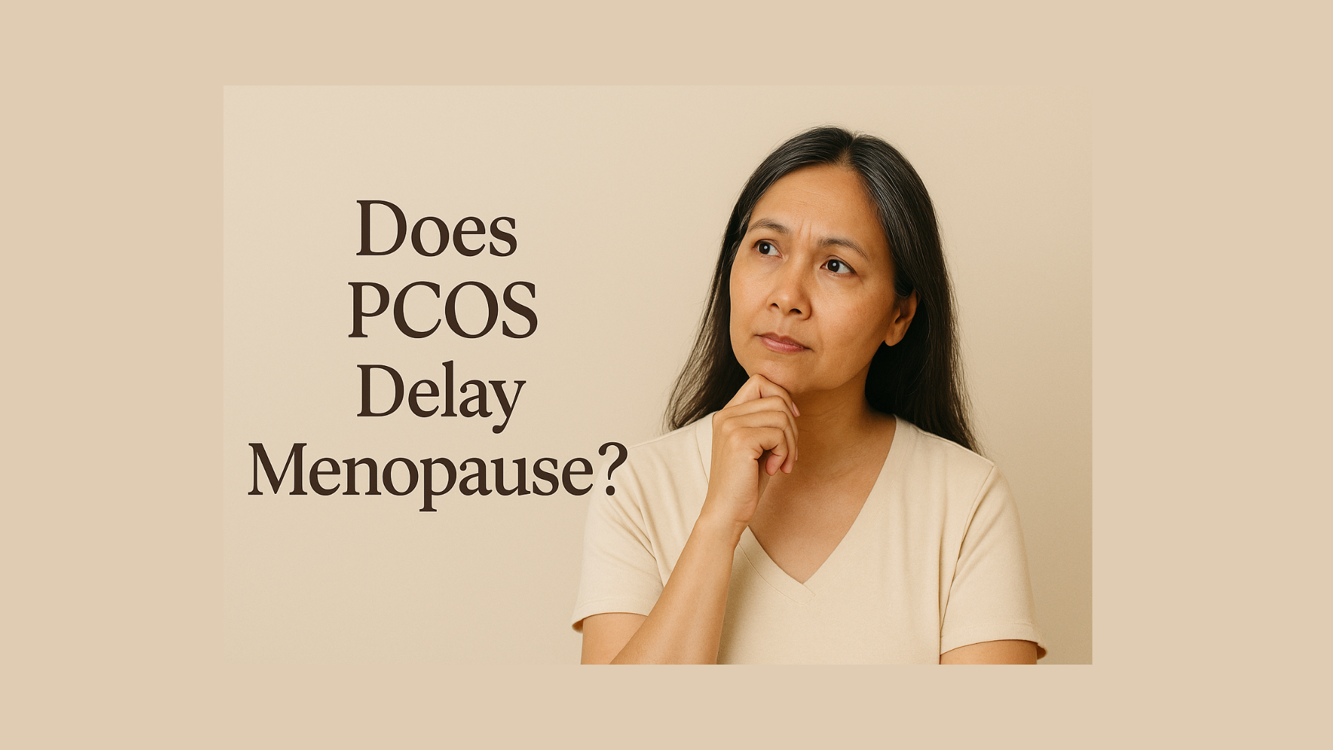 Does PCOS Delay Menopause? What Filipinas Need to Know About the “Long Game” of PCOS